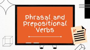 Phrasal and Prepositional Verbs
