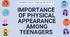 The Importance of Physical Appearance among Teenagers