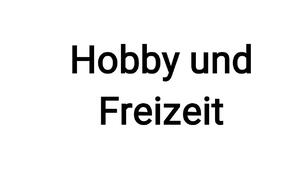 Hobby und Freizeit