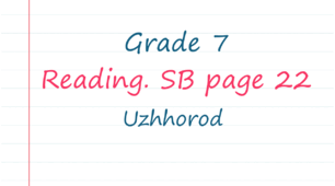 Prepare 7. Reading. Uzhhorod (SB p. 22)