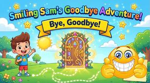 Form 1_Lesson4 (5) Smiling Sam’s Goodbye Adventure | Bye, Goodbye!