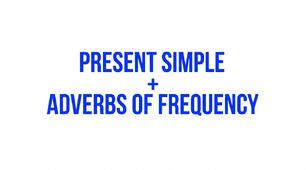 Present Simple + Adverbs of frequency