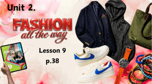 Інтерактивна презентація до теми «Fashion all the way» (Lesson 9, с. 38 до підручника О.Карп'юк) / Unit 2