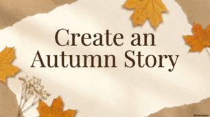 Create an Autumn Story