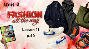 Інтерактивна презентація до теми «Fashion all the way» (Lesson 11, с. 40 до підручника О.Карп'юк) / Unit 2
