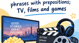 Likes and dislikes: phrases with prepositions; TV, films and games