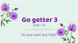 Go Getter 3 — Unit 1.4 (Asking for, offering, and accepting/refusing help)
