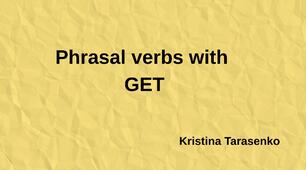 Phrasal Verbs with GET | НМТ / ЄВi