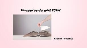Phrasal Verbs with TURN / НМТ / ЄВi