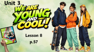 Інтерактивна презентація до теми «We are young ang cool» (Lesson 8, с. 57 до підручника О.Карп'юк) / Unit 3